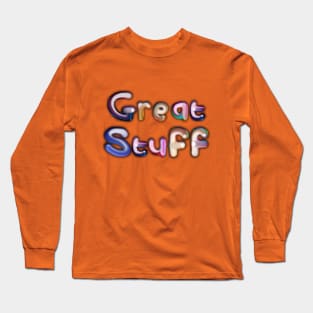 Great Stuff Long Sleeve T-Shirt